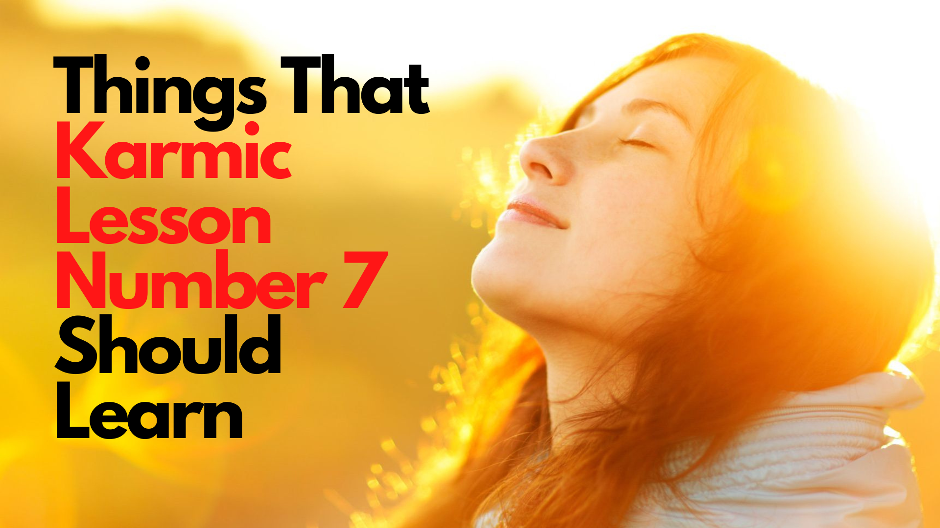 A woman with her eyes closed facing upwards with words Things That Karmic Lesson Number 7 Should Learn