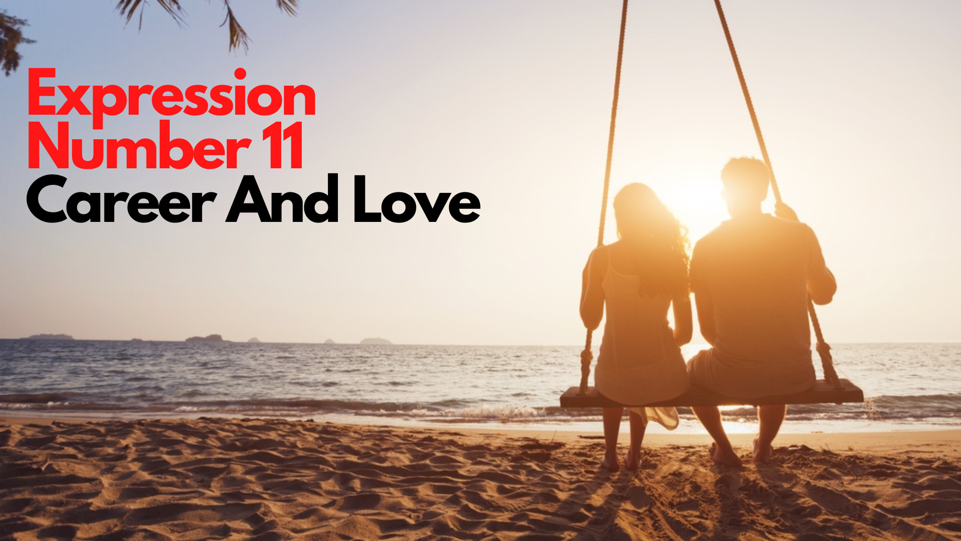 A couple sitting at the swing while looking at the beach with words Expression Number 11 Career And Love
