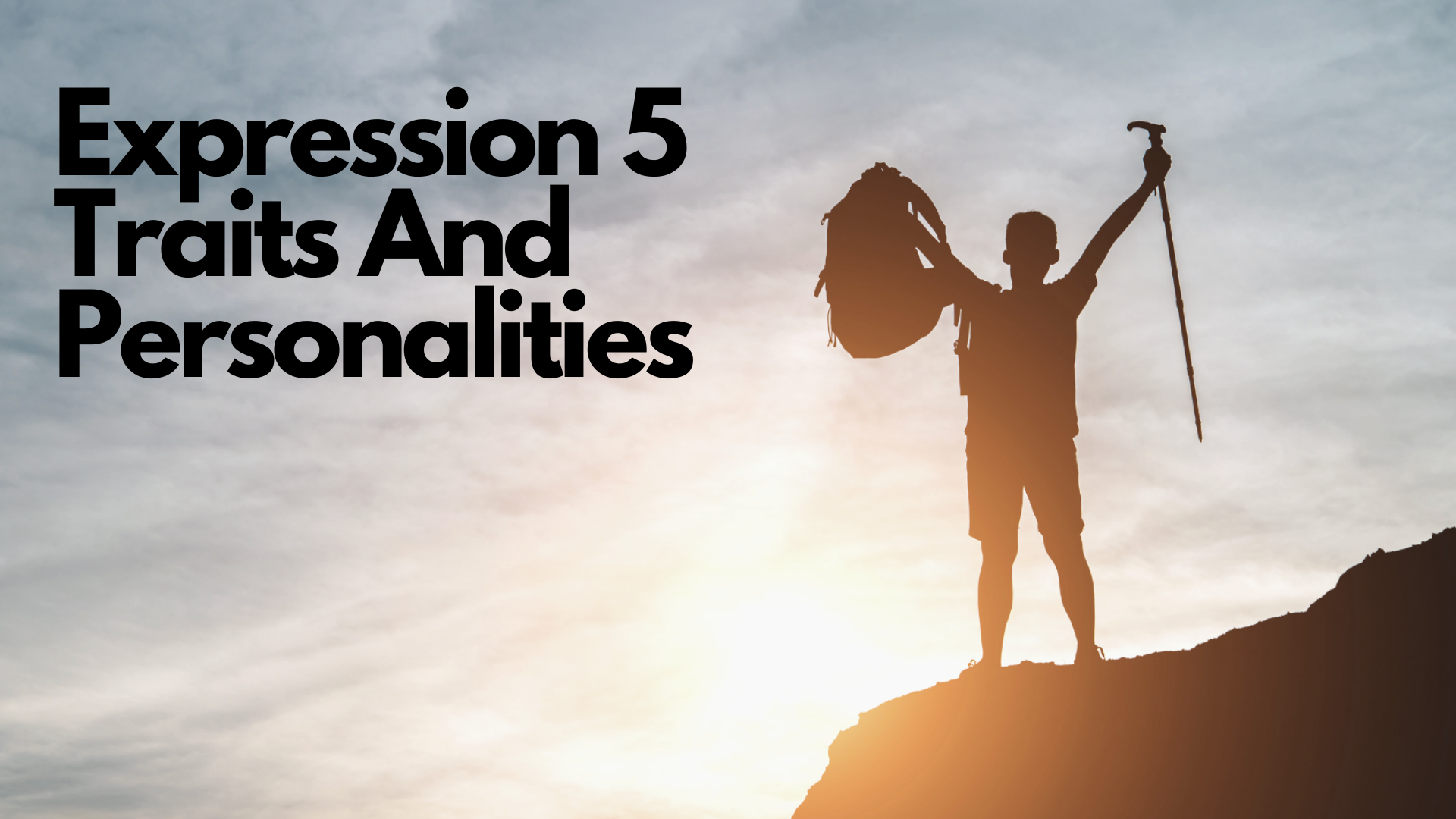A person on top of the mountain with his arms raised with words Expression 5 Traits And Personalities